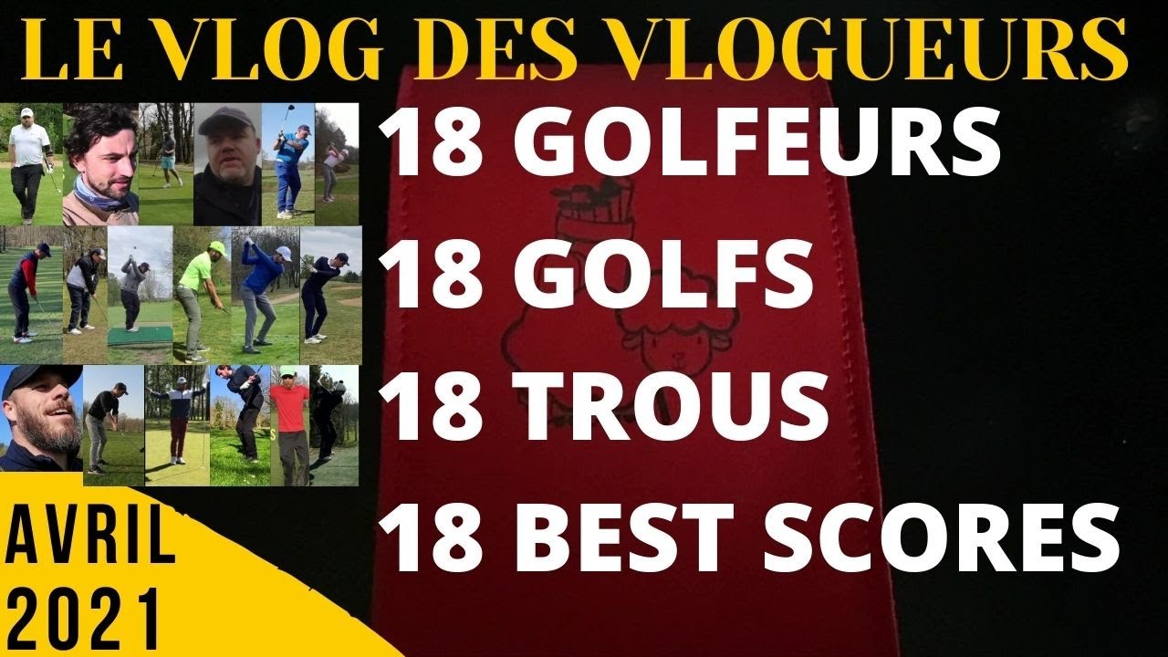 18 GOLFEURS VLOGGUEURS - 18 GOLFS - 18 TROUS - 18 BEST SCORES : Combien seront-ils sous le PAR 71 ?