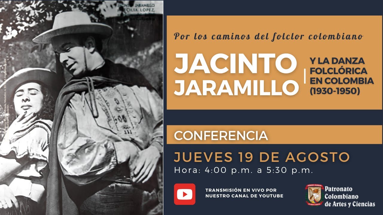 CONFERENCIA - JACINTO JARAMILLO Y LA DANZA FOLCLÓRICA EN COLOMBIA (1930-1950)