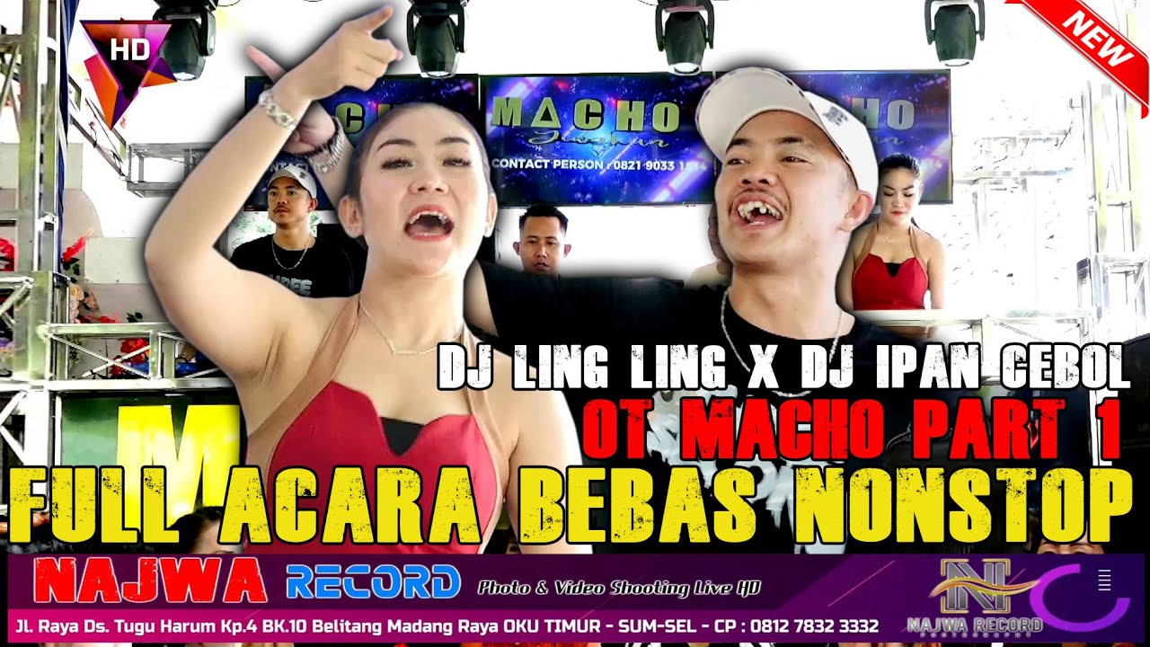 DJ IPAN CEBOL x DJ LING LING - OT MACHO - FULL ACARA BEBAS NONSTOP PART 1 - LIVE HD NAJWA RECORD