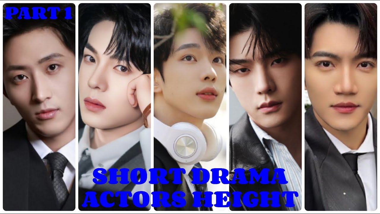 TALLEST CHINESE SHORT DRAMA ACTORS