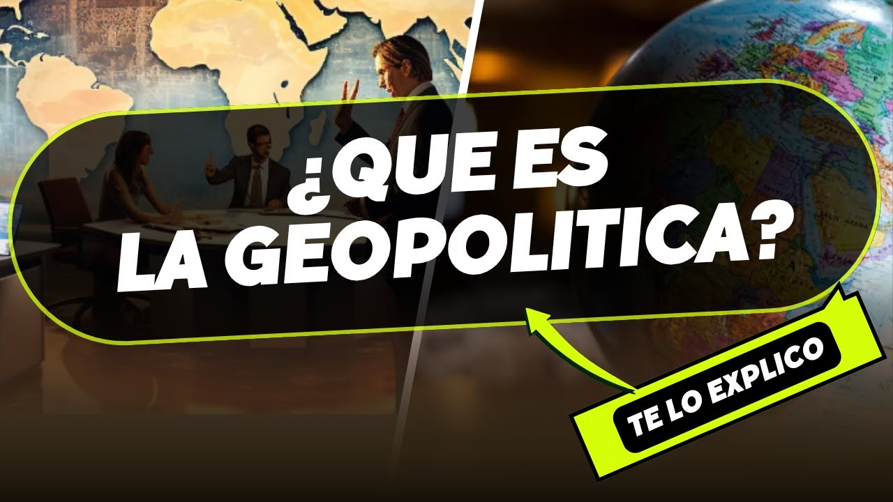 ¿Qué es la Geopolítica? Explicación fácil y completa