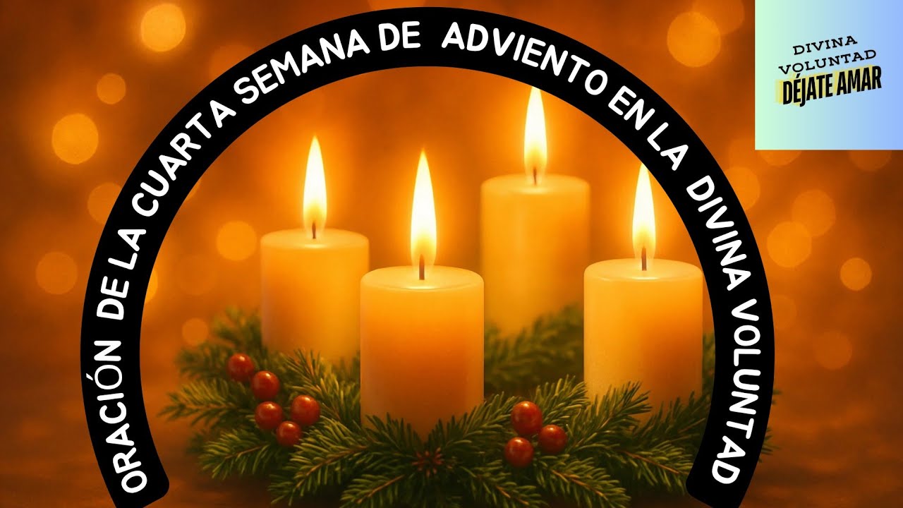 MEDITACIÓN Y ORACIÓN DE LA CUARTA SEMANA DE ADVIENTO EN LA DIVINA VOLUNTAD/Teresa Sanga 