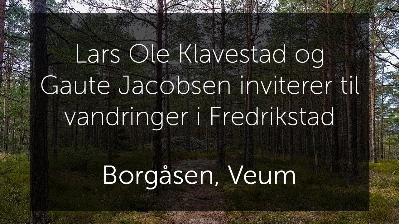 Lars Ole Klavestad og Gaute Jacobsen inviterer til vandringer i Fredrikstad: Borgåsen, Veum