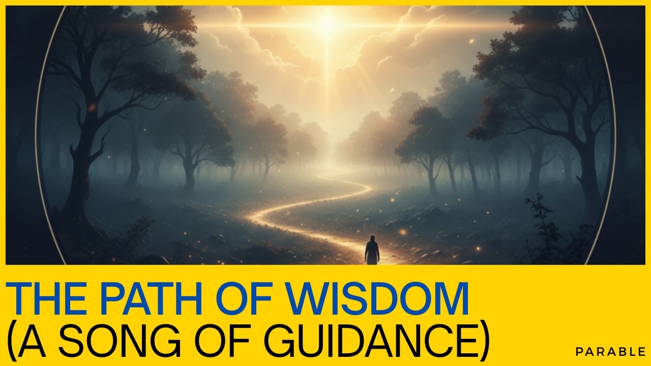 Parable | The Path of Wisdom (A Song of Guidance)