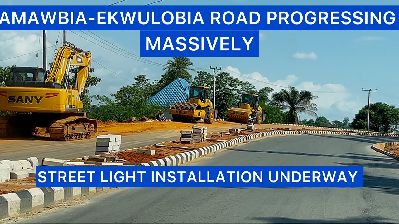 UPDATE ON AMAWBIA-EKWULOBIA ROAD UNDER CONSTRUCTION AND DUALISATION BY ANAMBRA STATE GOVERNMENT.