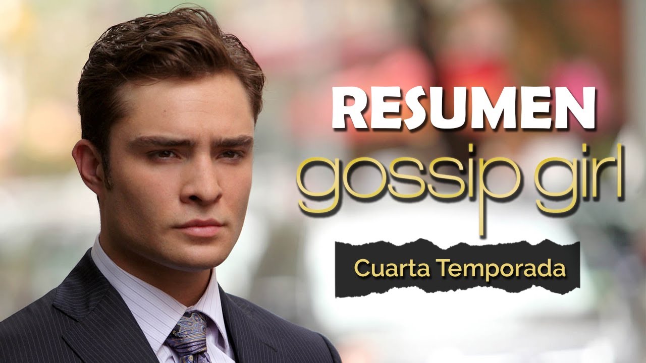Resumen de Gossip Girl - Cuarta Temporada