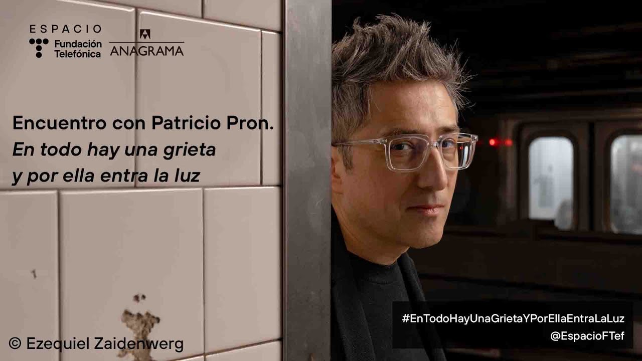 Encuentro con Patricio Pron. En todo hay una grieta y por ella entra la luz