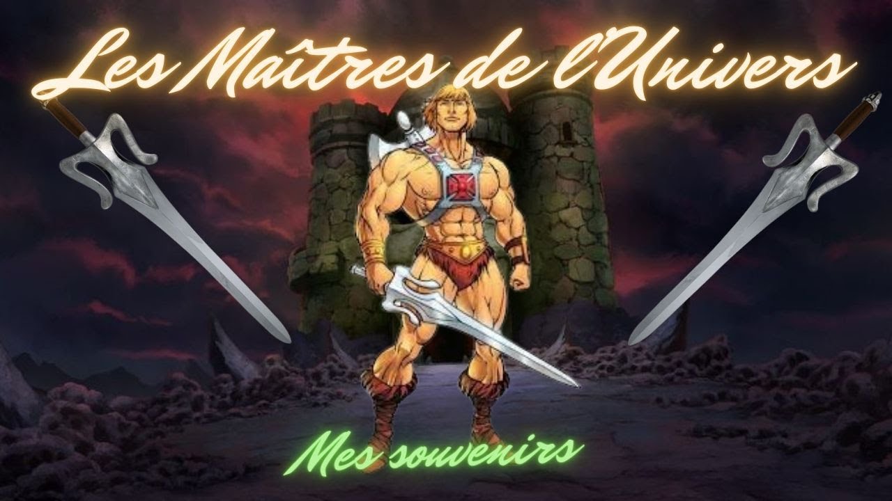 Lss Maitres de l'Univers et mes souvenirs