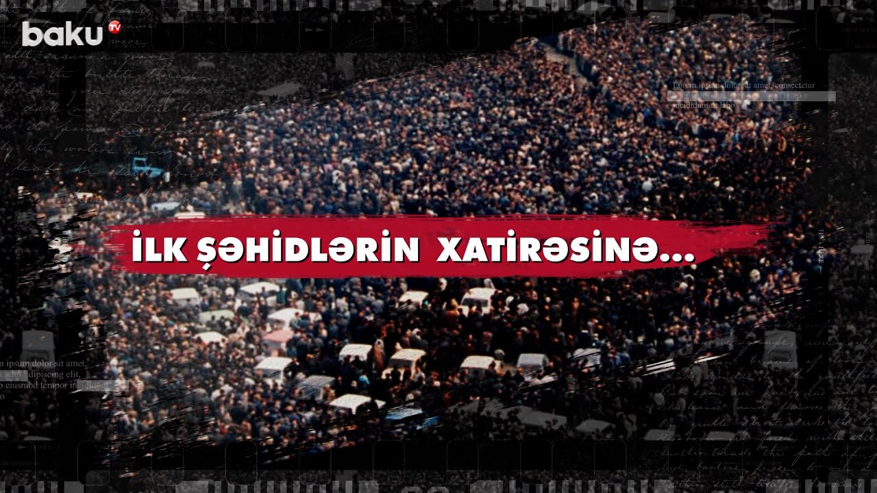 İlk Şəhidlərin Xatirəsinə  | 20 Yanvar  BAKU TV |