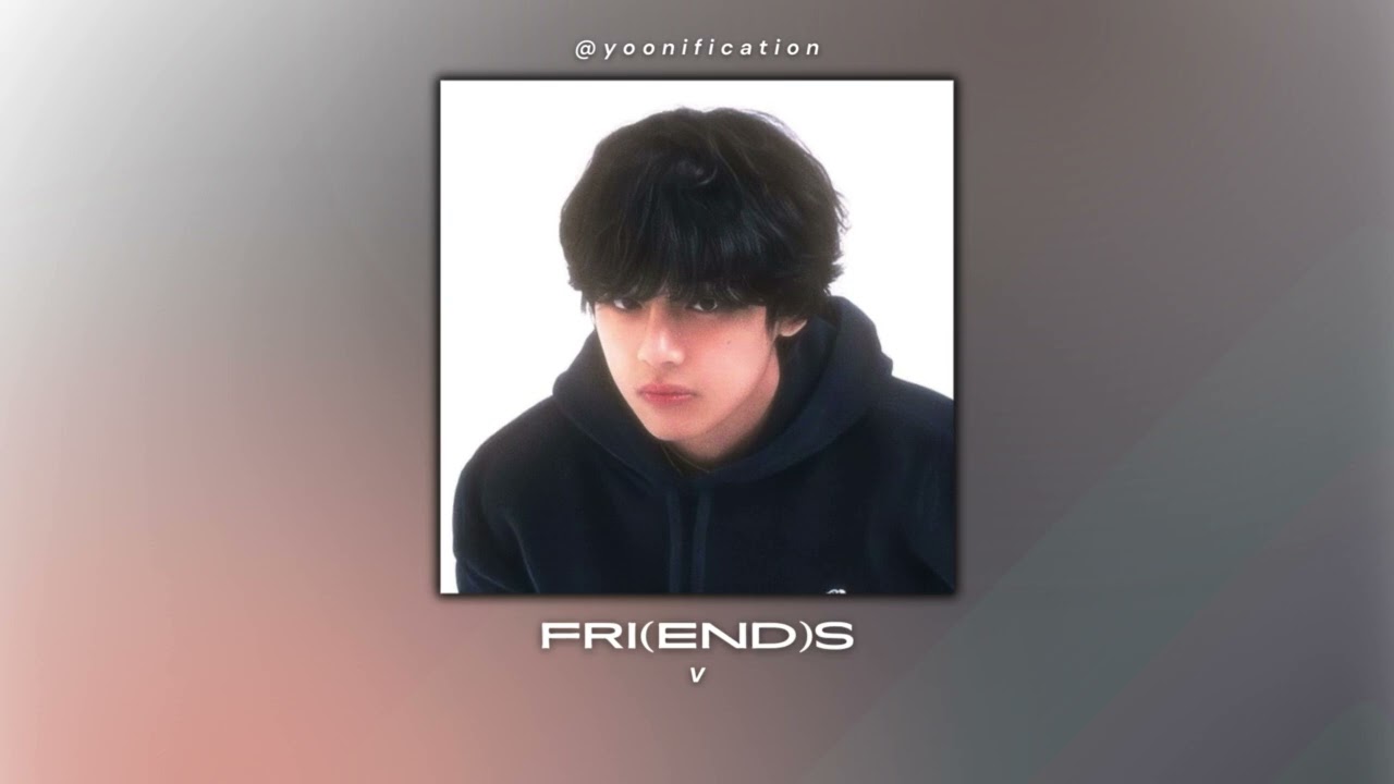 v - friends (sped up)