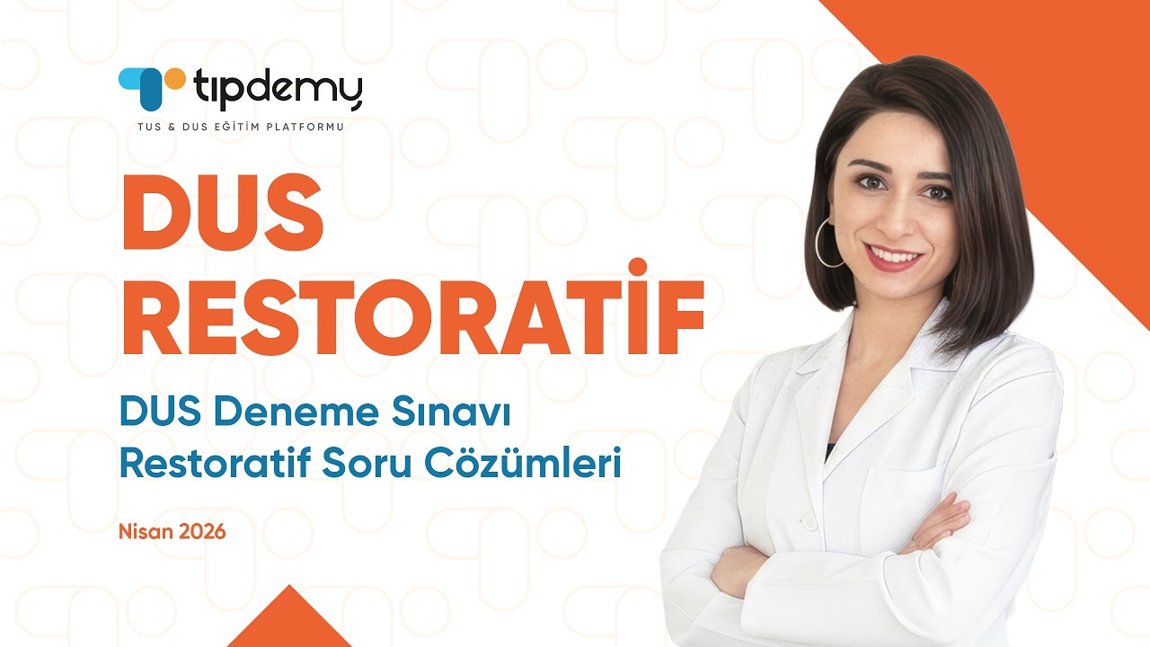 TIPDEMY 2026 Nisan DUS Genel Deneme Sınavı Restoratif Soru &Ccedil;&ouml;z&uuml;mleri