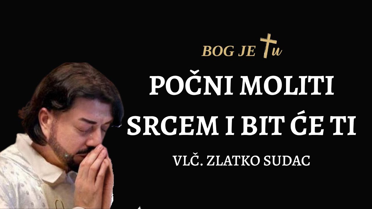 VLČ. ZLATKO SUDAC - Počni moliti srcem i bit će ti što želiš