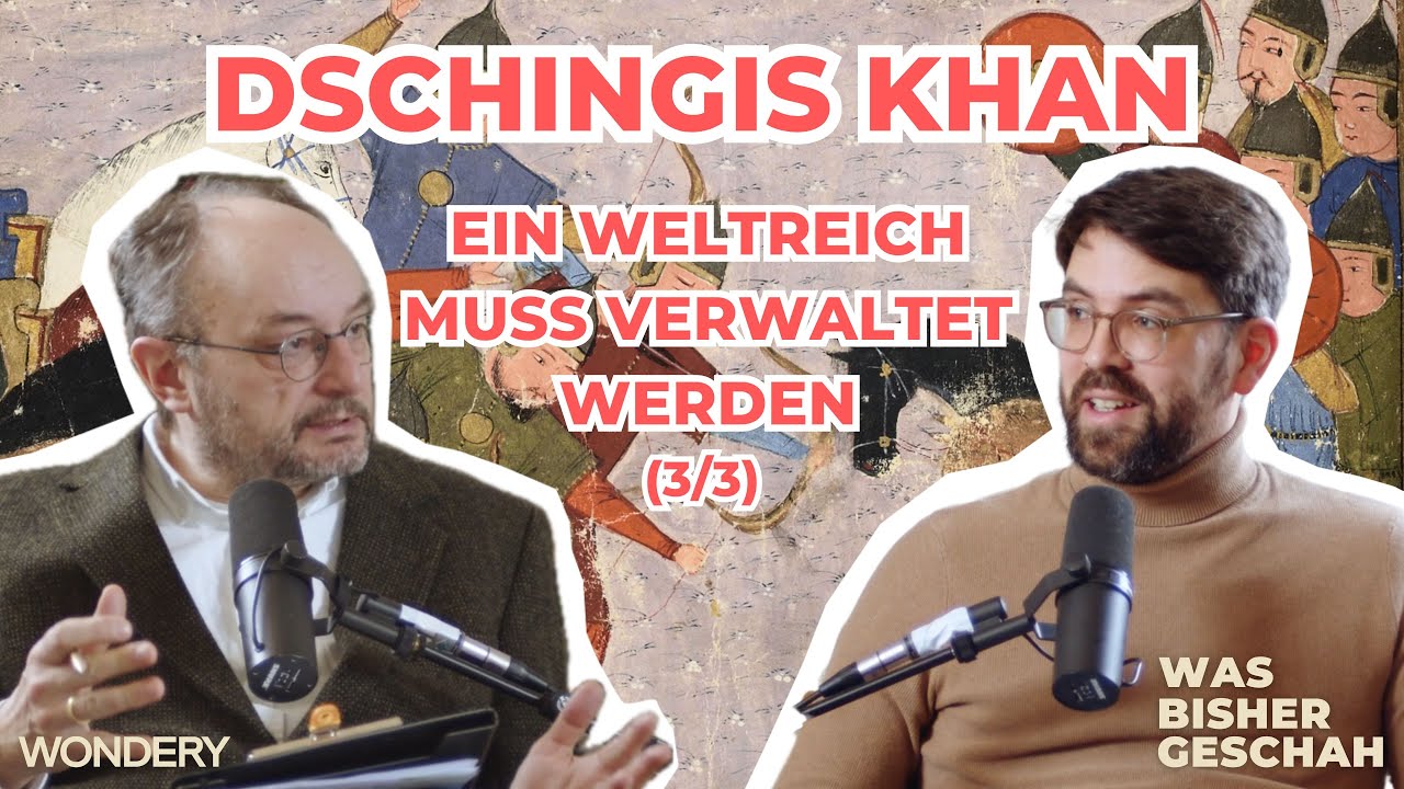 Ein Weltreich muss verwaltet werden | Dschingis Khan (3/3) | Was bisher geschah | Podcast