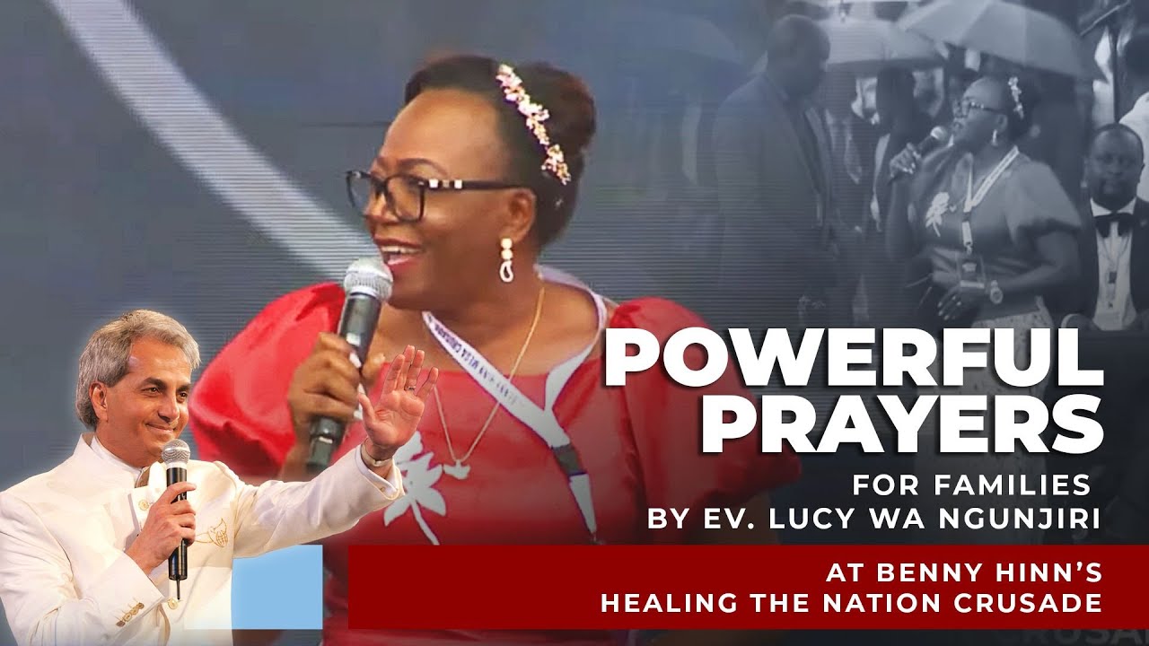 Powerful Prayer for Families by Ev. Lucy Wa Ngunjiri at Benny Hinn's Healing The Nation Crusade