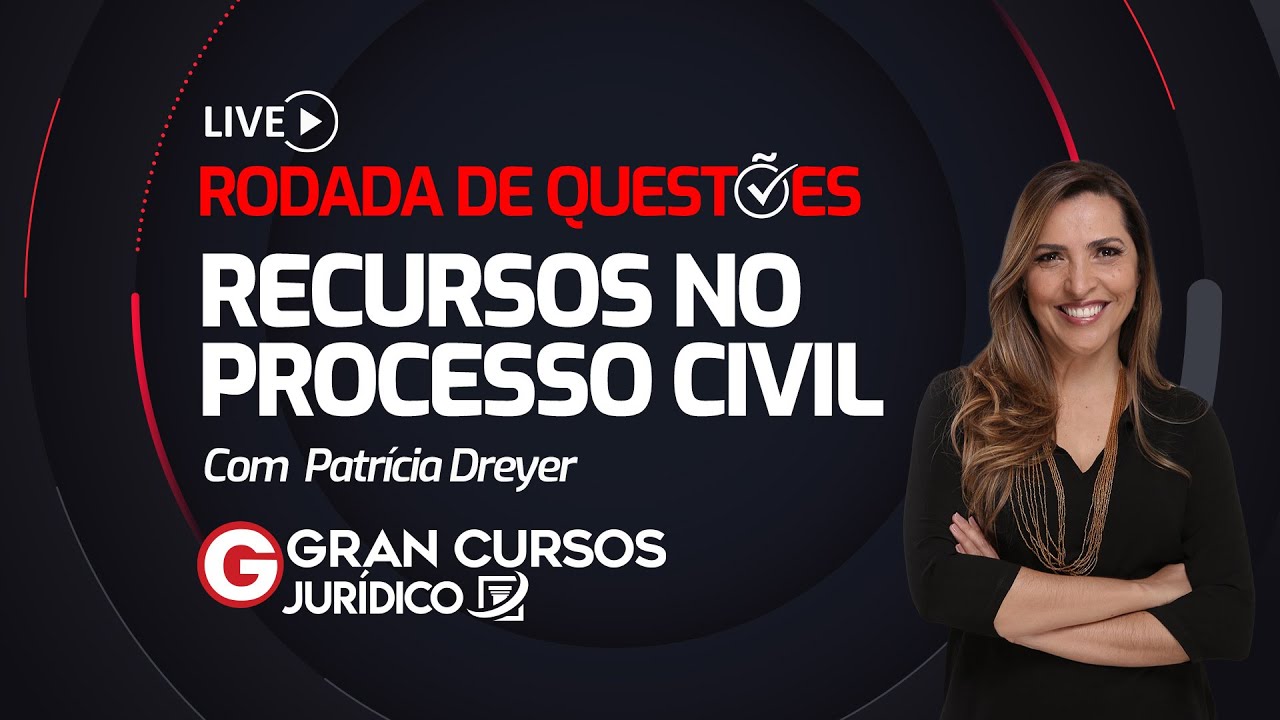 Rodada de Questões - Recursos no Processo Civil com Prof. Patrícia Dreyer