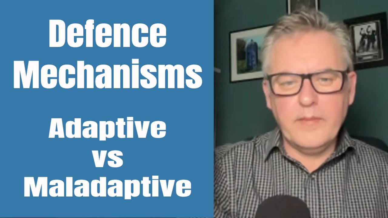 Adaptive VS Maladaptive Defence Mechanisms