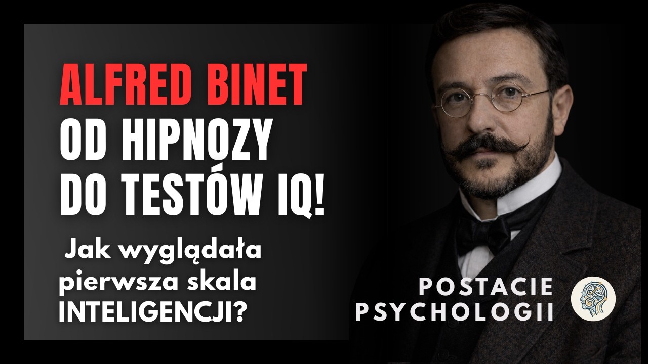 #114 Alfred Binet - Psycholog, który pisał krwawe horrory stworzył  również pierwowzór testu IQ
