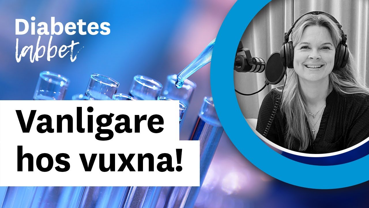 Typ 1 = vuxendiabetes. Avsnitt 6
