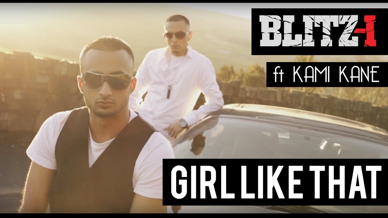 Blitz-i GIRL LIKE THAT (NACHNA VEH) feat Kami Kane **OFFICIAL VIDEO**