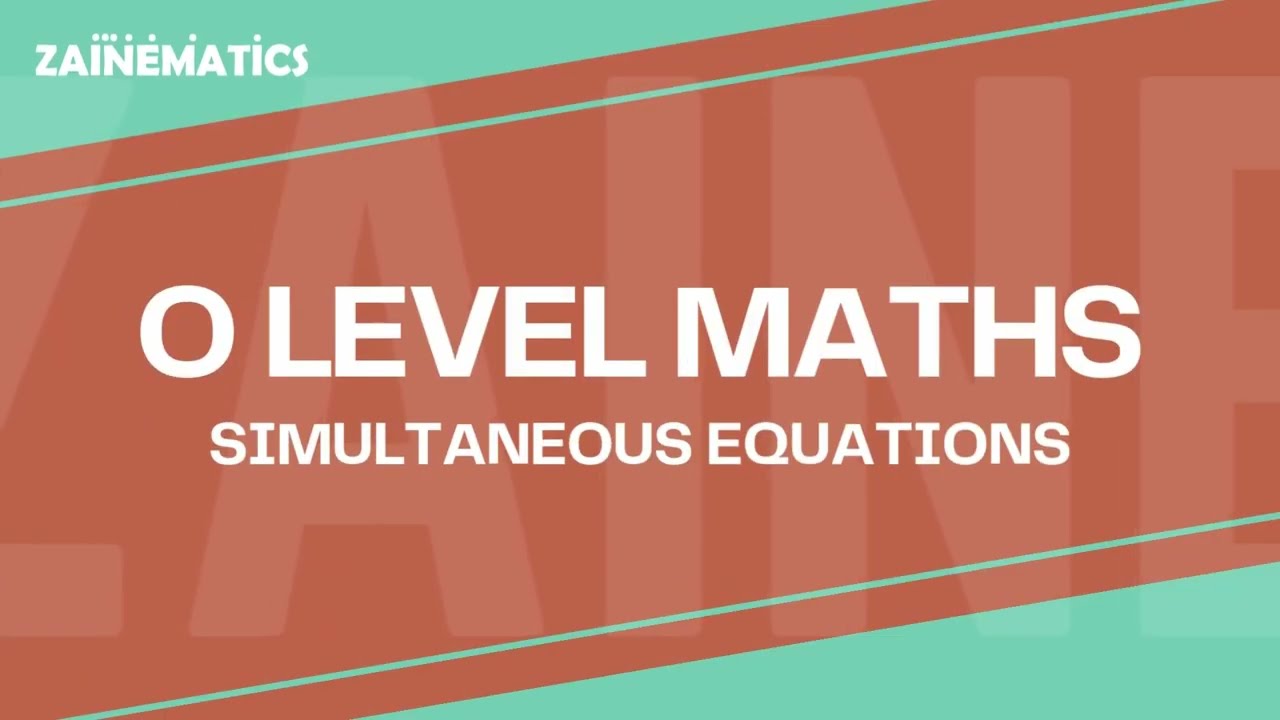 SIMULTANEOUS EQUATIONS - WITH PRACTICE | O LEVELS MATHS 4024 | IGCSE 0580