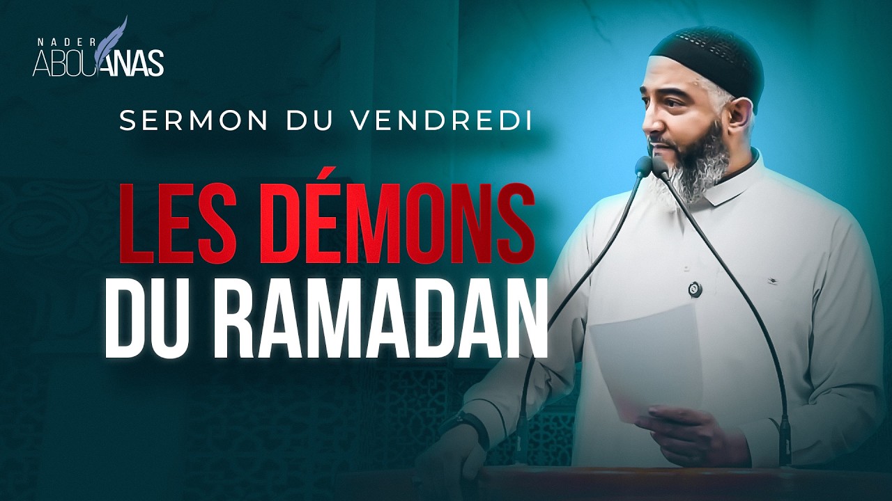 LES DÉMONS DU RAMADAN - NADER ABOU ANAS
