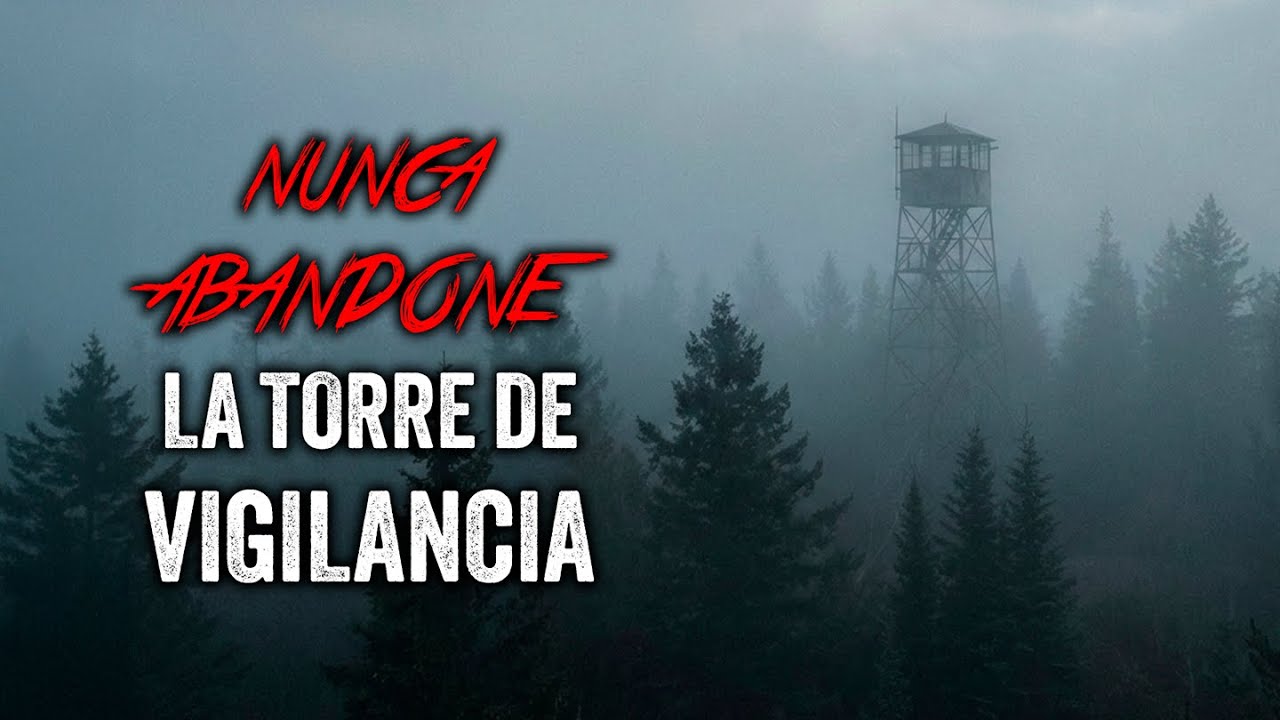 Sigues la REGLAS y no ABANDONE la torre de vigilancia / Creepypasta