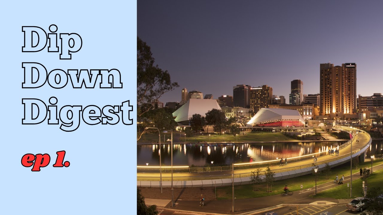 Dip Down Digest ep.1 Adelaide catch up