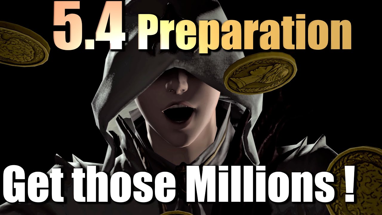 Patch 5.4 - Last Minute Preparation | Get Tons of Gil on Tuesday !