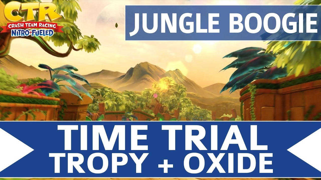 Crash Team Racing Nitro Fueled - Jungle Boogie - Oxide & Tropy Time Trial