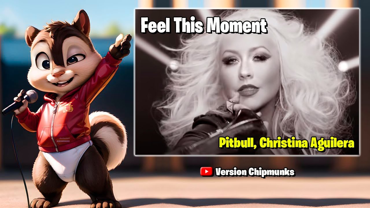 Pitbull ft. Christina Aguilera - Feel This Moment - Chipmunks Version - Video Song