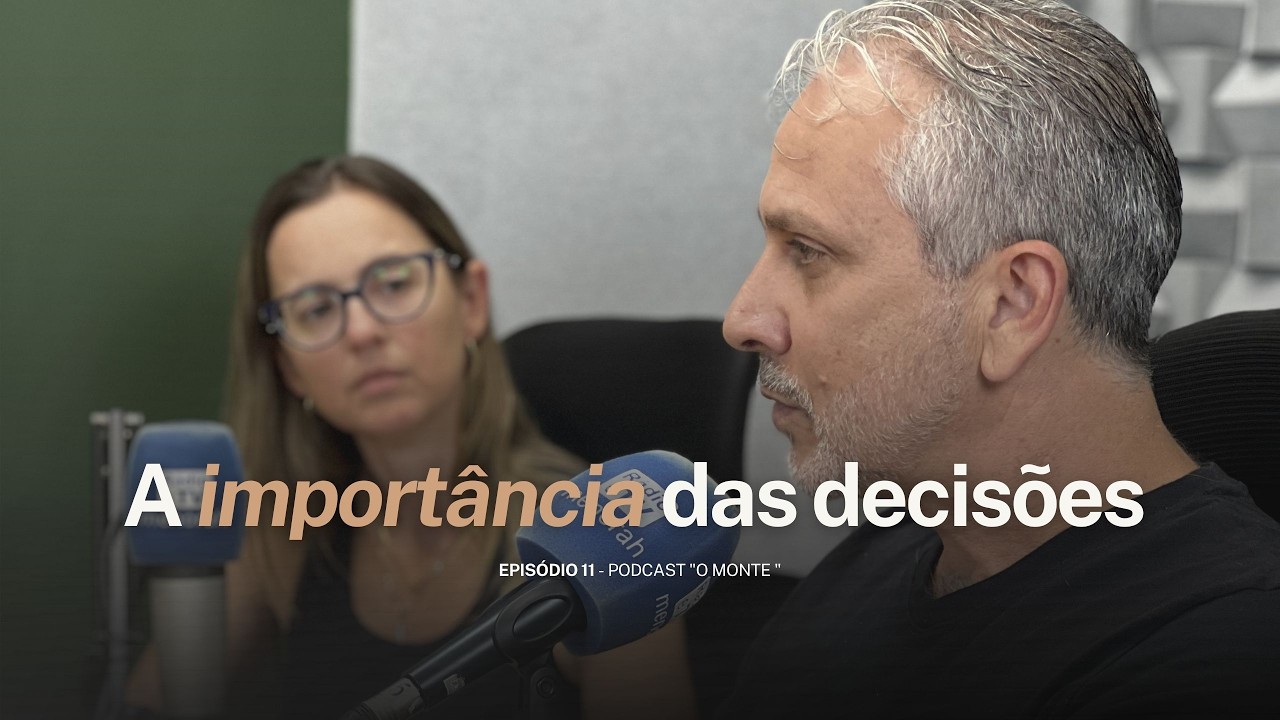 A importância das decisões e o impacto delas na nossa vida. | O Monte #Episódio11