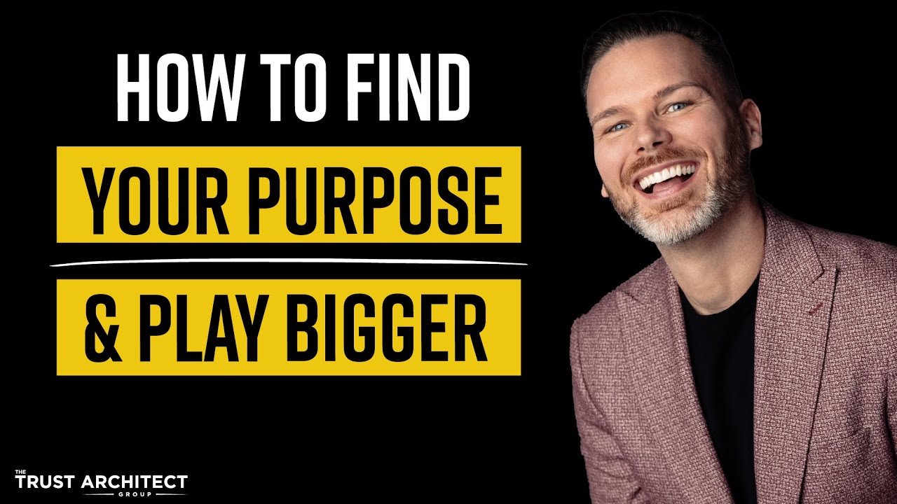 How to Find Your Purpose & Play Bigger