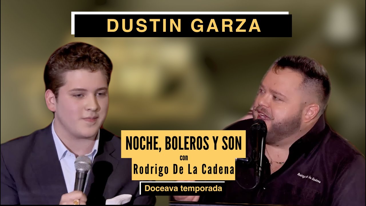 Dustin Garza | Noche, Boleros y Son con Rodrigo De La Cadena