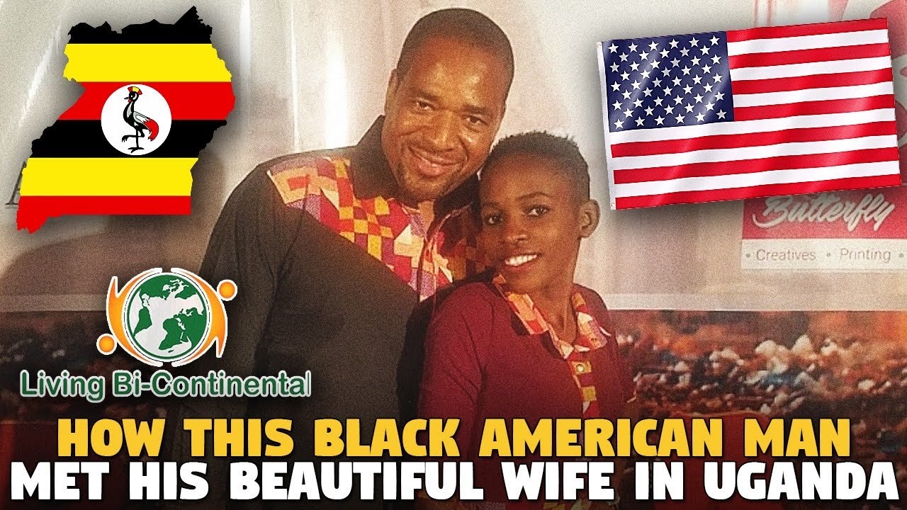 How This Black American Man Met His Beautiful Wife in Uganda (Living Bi-Continental)