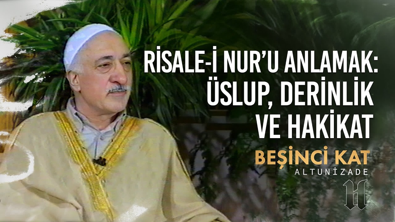 Risale-i Nur&rsquo;u Anlamak: &Uuml;slup, Derinlik ve Hakikat | Beşinci Kat | M. Fethullah G&uuml;len Hocaefendi