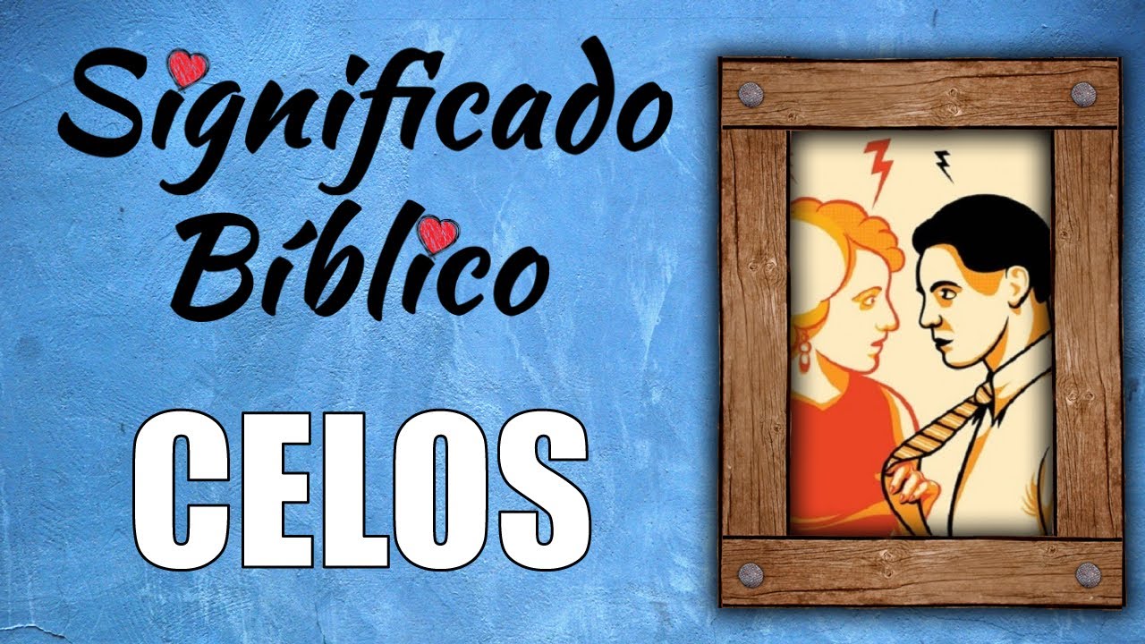 Celos Significado Bíblico | ¿Qué Significa Celos en la Biblia? 🙏