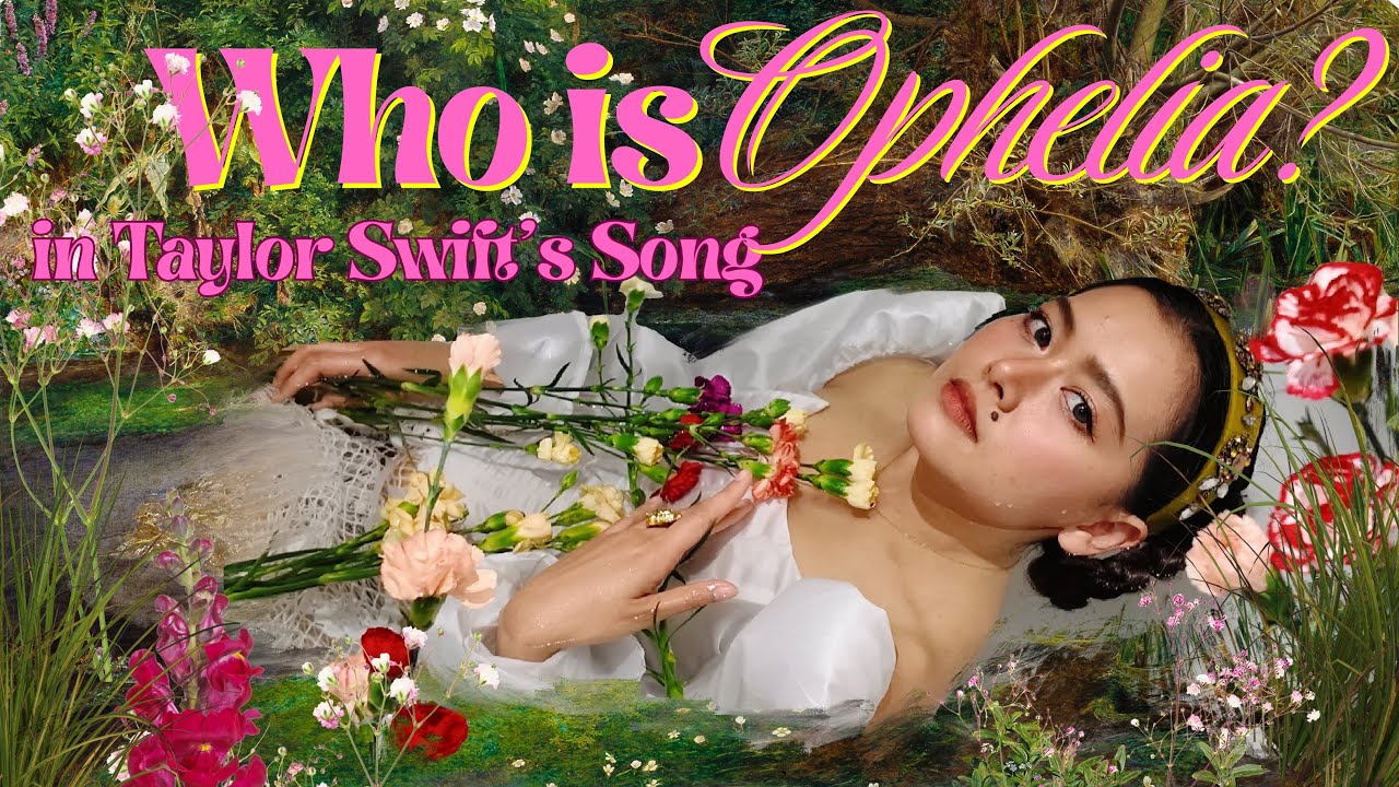 3 Ophelia — Shakespeare, Taylor Swift & Millais (Ep 13)