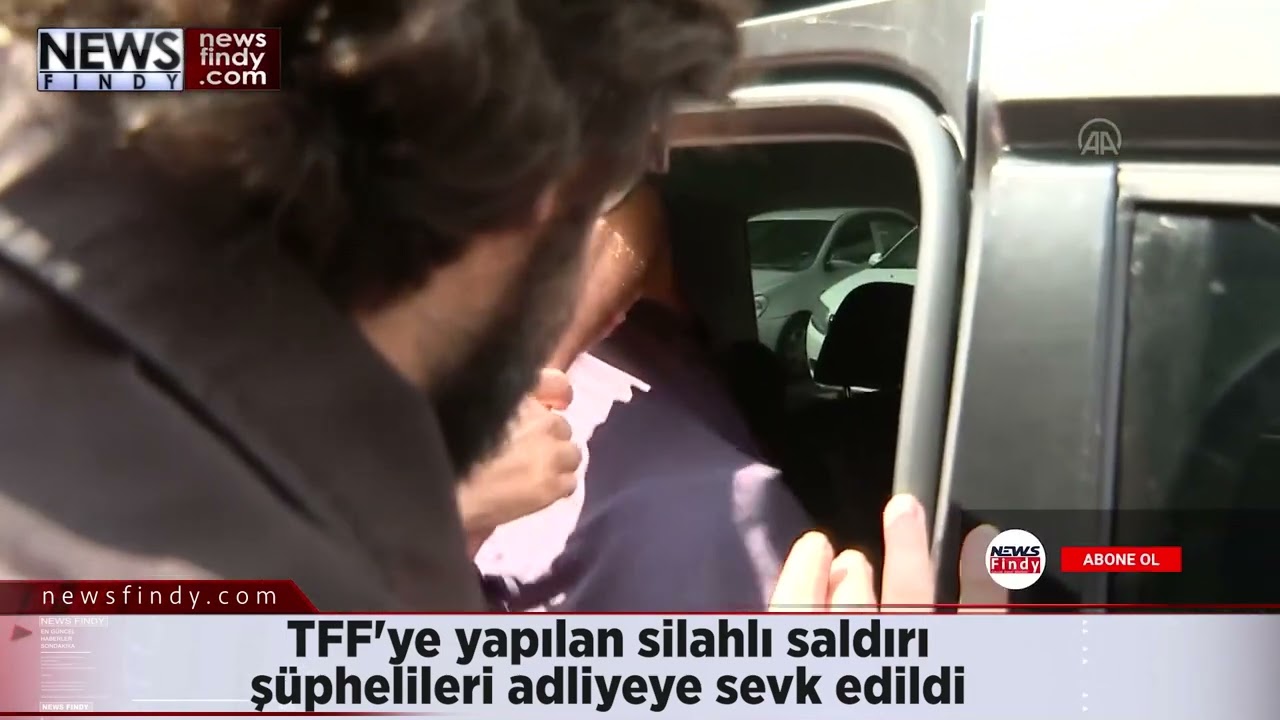 TFF'ye yapılan saldırının şüphelileri adliyeye sevk edildi