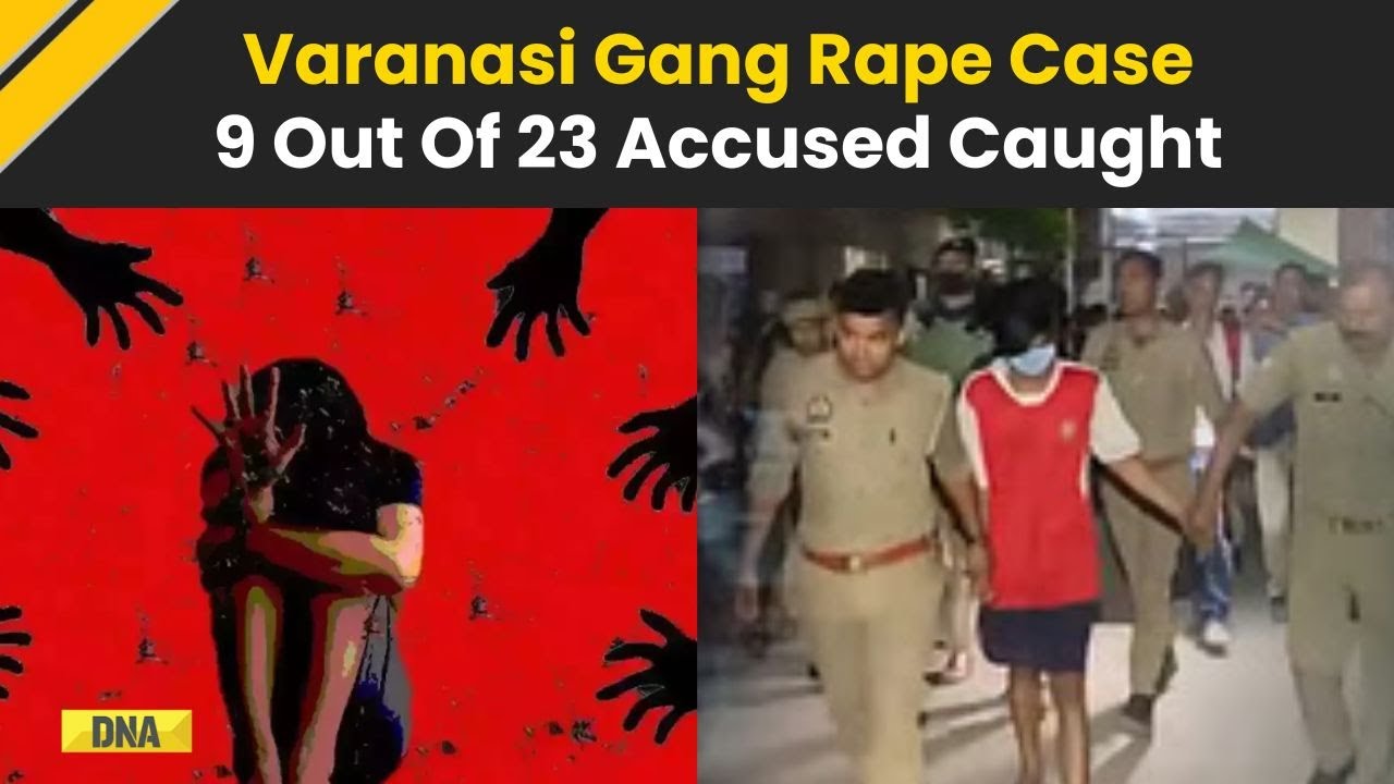 Varanasi Rape Case: Police Nab 9 Out Of 23 Accused Of Raping 19-Year-Old Girl For 7 Days