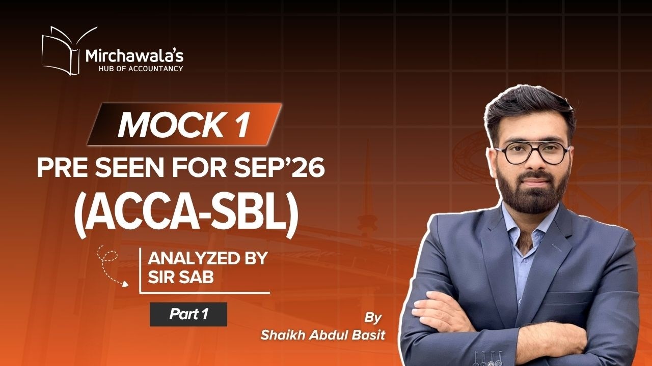 Mock 1 -  Pre Seen for Sep'26 (ACCA-SBL) Analyzed by Sir SAB - Part 1