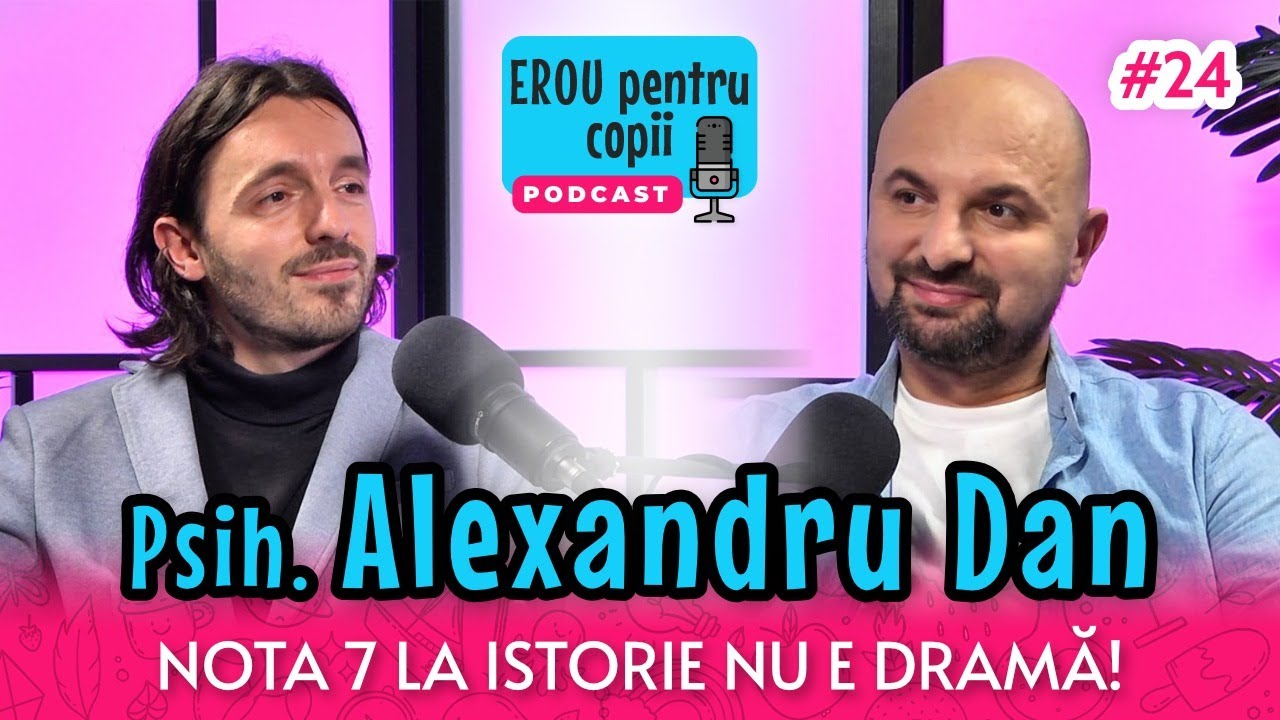Psih. ALEXANDRU DAN | PĂRINTELE ESTE FARUL CĂLĂUZITOR AL COPILULUI SĂU | ErouPentruCopii PODCAST #24
