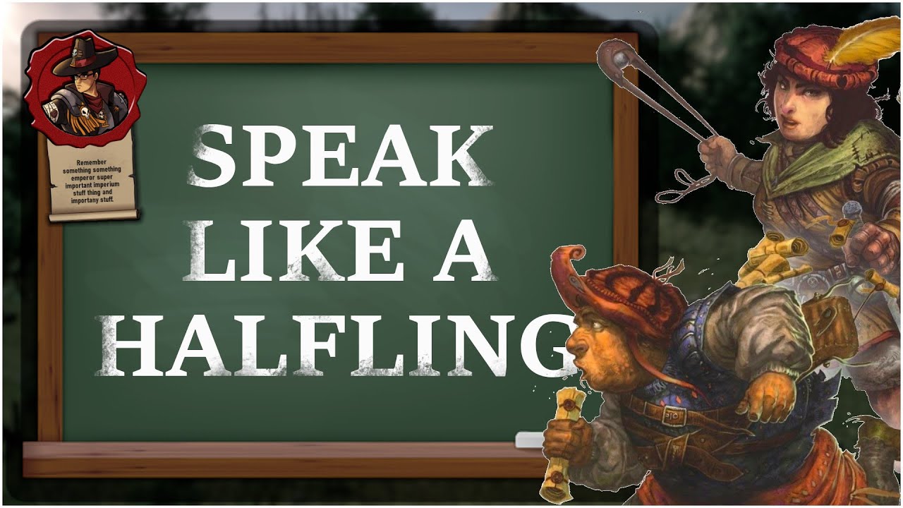 Warhammer Talk - How to speak like a Halfling!