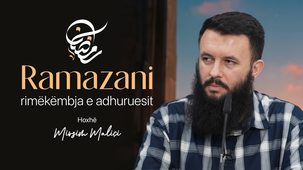 Ramazani, rimëkëmbja e adhuruesit - Hoxhë Mirsim Maliçi