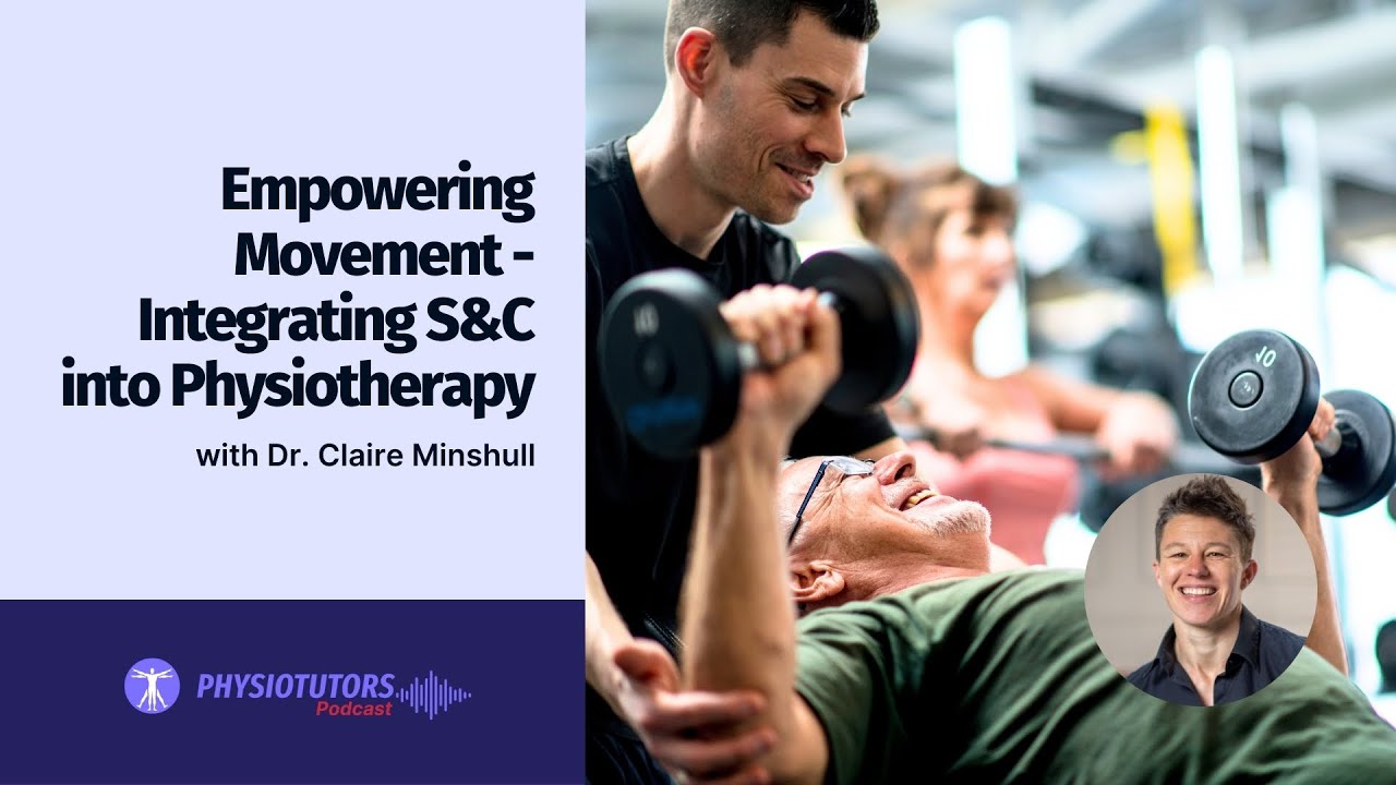 Empowering Movement - Integrating S&C into Physiotherapy with Claire Minshull | EP 66