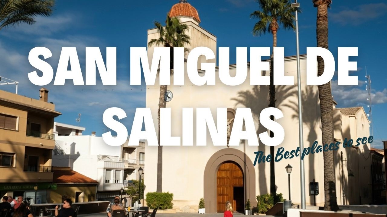 Discover San Miguel de Salinas on the Costa Blanca : The best places to see by WOW-Estates