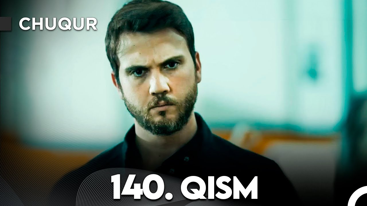 Chuqur 140-qism (O'zbek tilida)