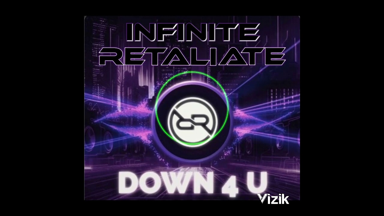 🔥 INFINITE & RETALIATE...DOWN 4 U 🔥