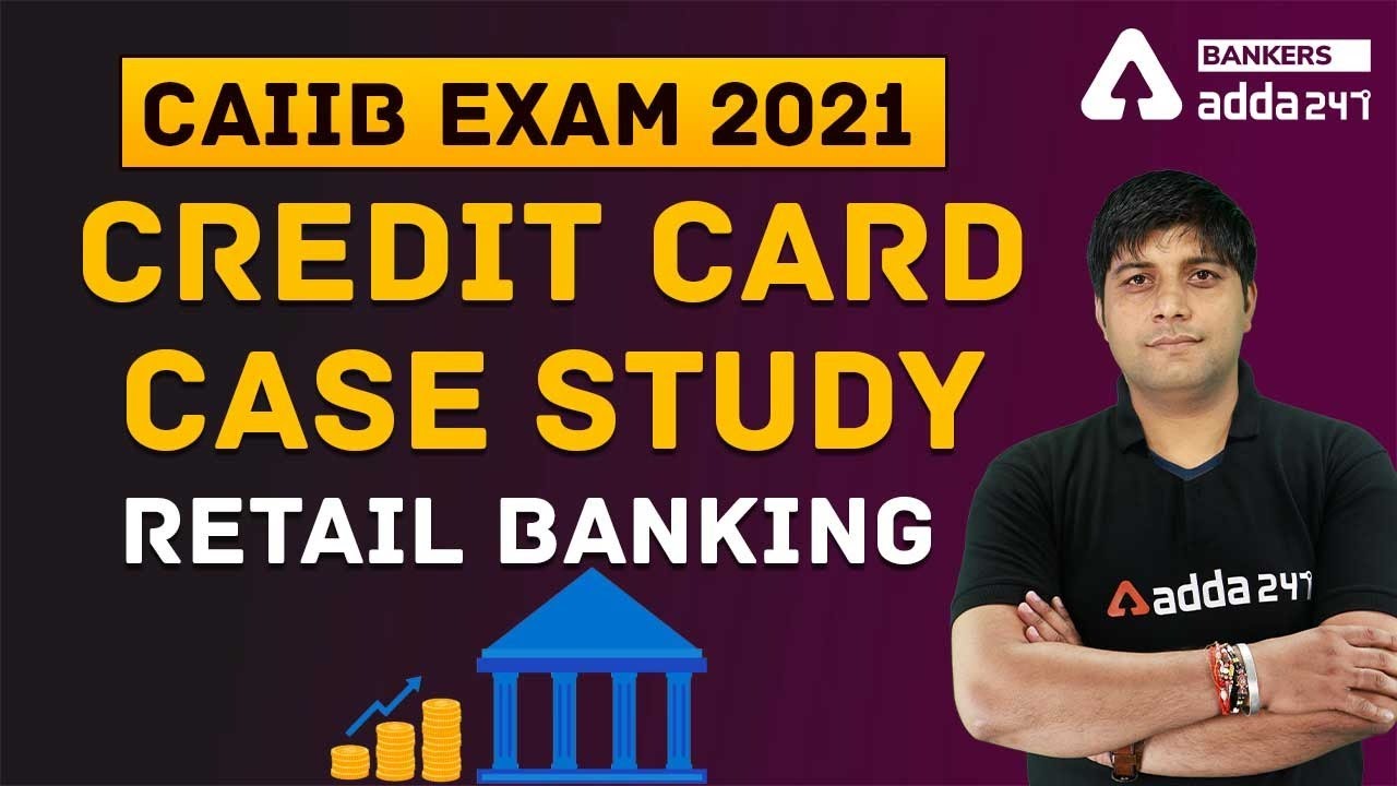 CAIIB Exam 2021 | Credit Card Case Study | Retail Banking