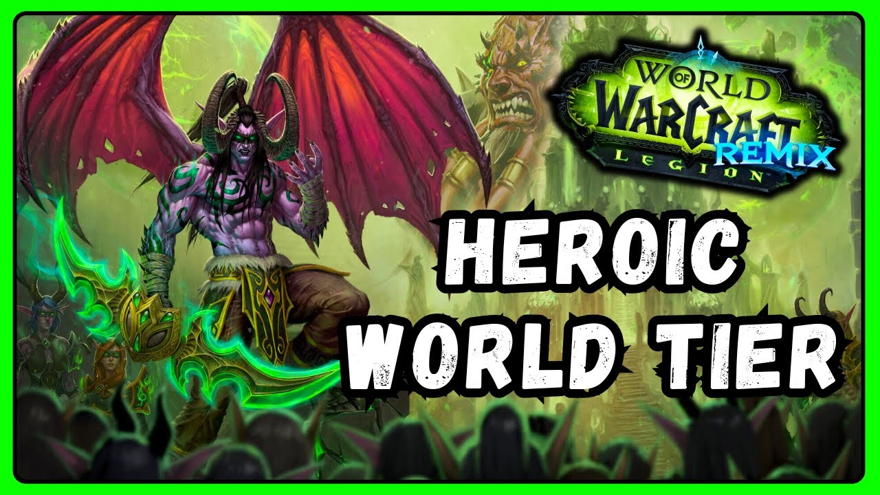Heroic World Tier Legion Remix Guide | World of Warcraft