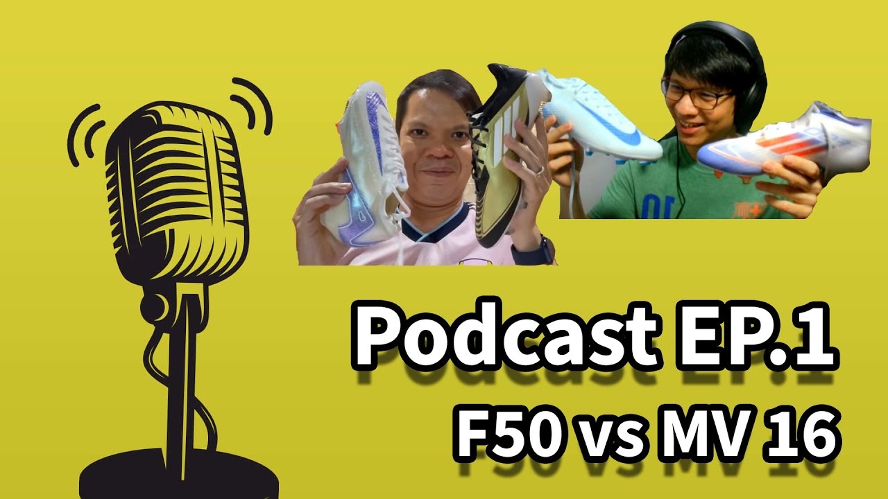Podcast EP.1 : Adidas F50 vs Nike Mercurial Vapor 16 feat. Wi TK Sports